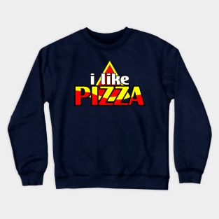 i like pizza Crewneck Sweatshirt